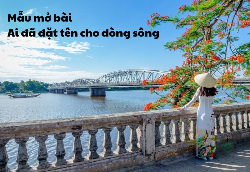 ai đã đặt tên cho dòng sông mở bài