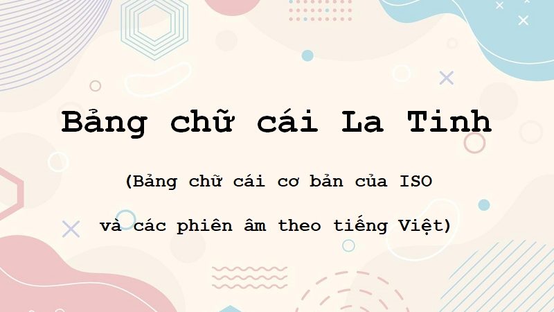Bảng chữ cái La tinh cơ bản của ISO (Phiên âm theo tiếng Việt)