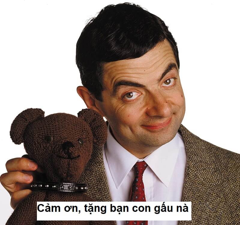 Meme Mr.bean cảm ơn tặng gấu