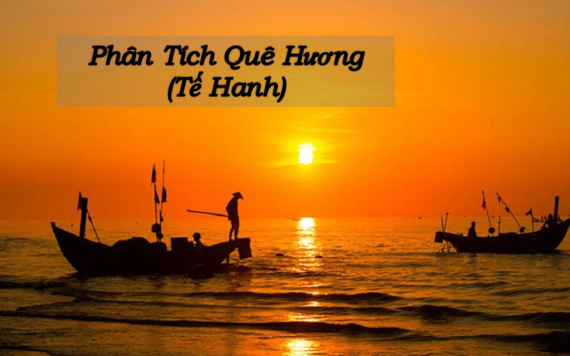 Phân tích bài thơ Quê hương của Tế Hanh