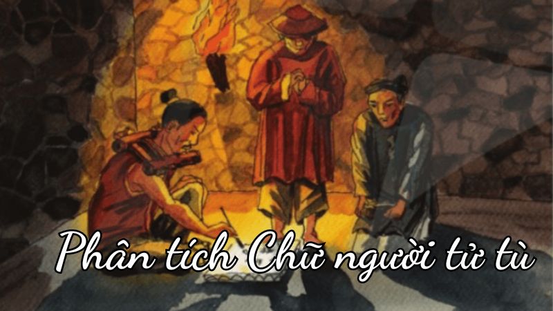 Phân tích Chữ người tử tù và lập dàn ý cảm nhận