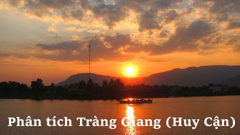 Dàn ý phân tích bài thơ Tràng Giang của Huy Cận hay, ngắn nhất