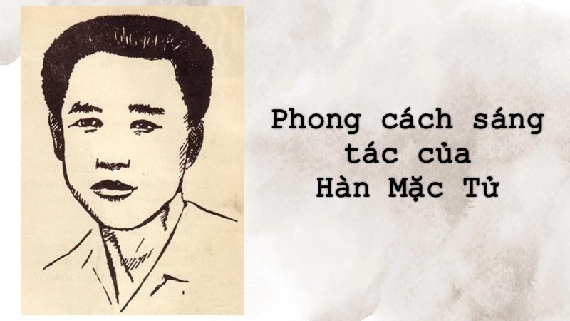 Tìm hiểu phong cách sáng tác của Hàn Mặc Tử: Độc đáo, ấn tượng