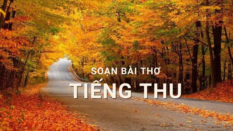 Soạn bài Tiếng Thu (Chân trời sáng tạo 12, trang 19) sách mới