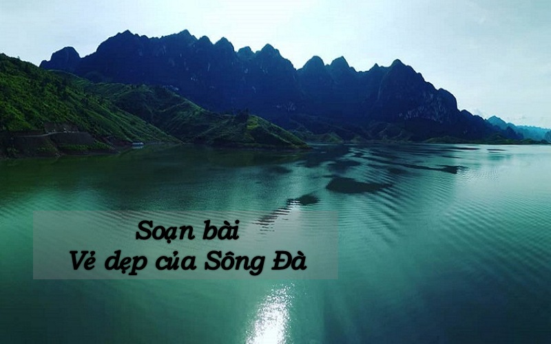 Soạn bài Vẻ đẹp của Sông Đà