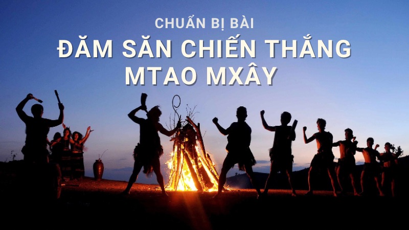 Soạn bài Đăm Săn chiến thắng Mtao Mxây – Ngữ văn lớp 10