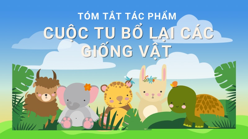 tóm tắt Cuộc tu bổ lại các giống vật