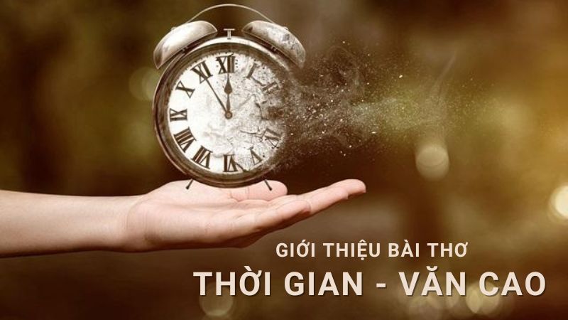 Bài thơ Thời gian (Văn Cao): Tác giả, tác phẩm, bố cục