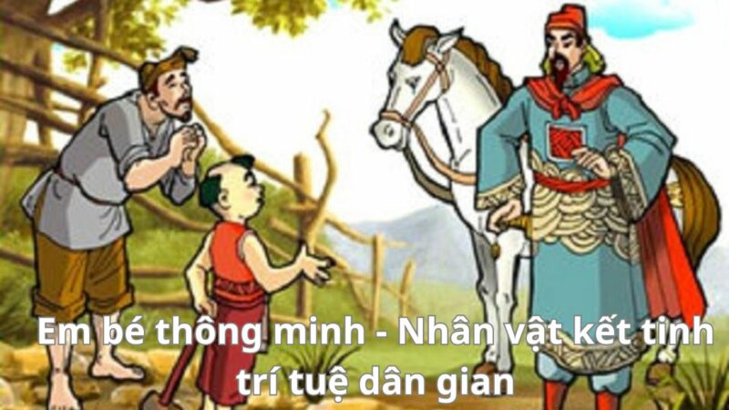 Em bé thông minh – nhân vật kết tinh trí tuệ dân gian: Tác giả, nội dung, tóm tắt