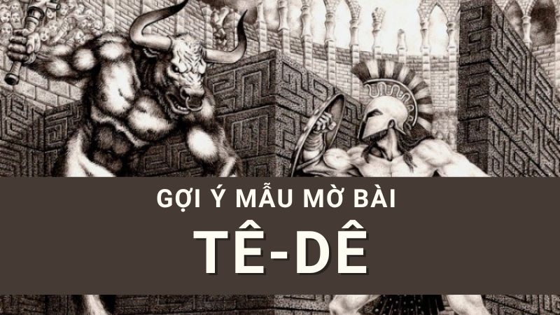 10+ mẫu mở bài Tê-dê hay và có chọn lọc (trực tiếp, gián tiếp)