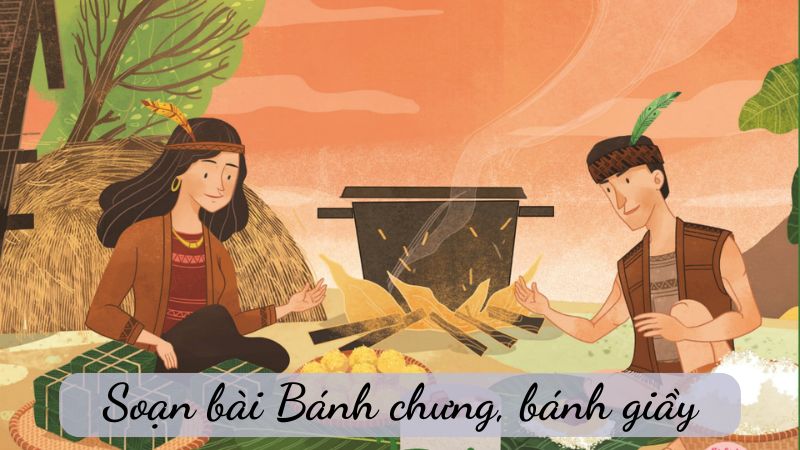 Soạn bài Bánh chưng, bánh giày