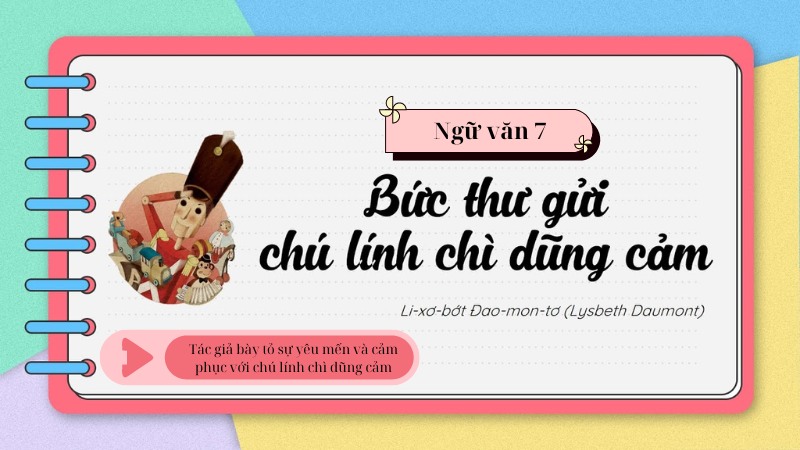 Soạn bài Bức thư gửi chú lính chì dũng cảm lớp 7