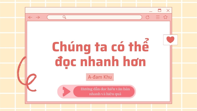 Soạn bài Chúng ta có thể đọc nhanh hơn? (A-đam Khu) lớp 7