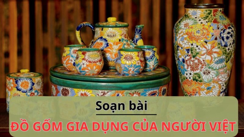 Soạn bài Đồ gốm gia dụng của người Việt (Phan Cẩm Thượng)