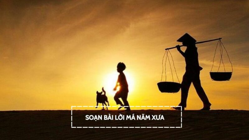 Soạn bài Lời má năm xưa của Trần Bảo Định sách chân trời sáng tạo