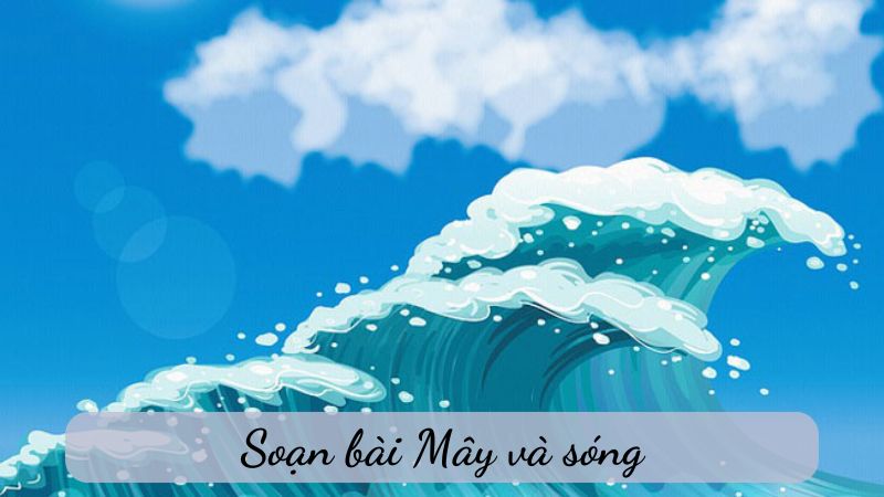 Soạn bài Mây và sóng