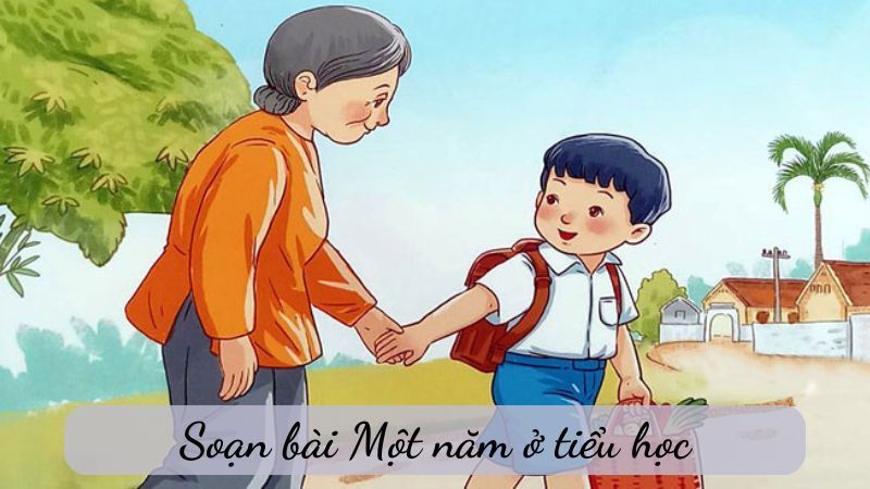 Soạn bài Một năm ở tiểu học, NXB Chân trời sáng tạo