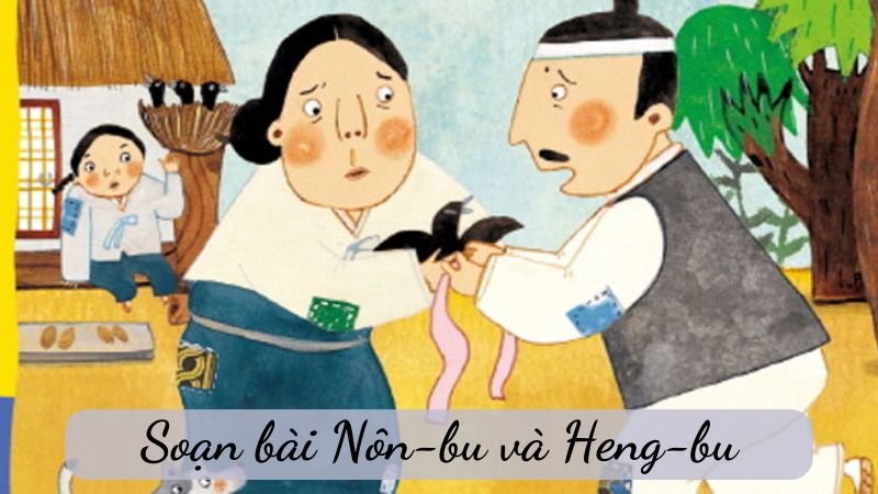 Soạn bài Nôn-bu và Heng-bu Chân trời sáng tạo lớp 6