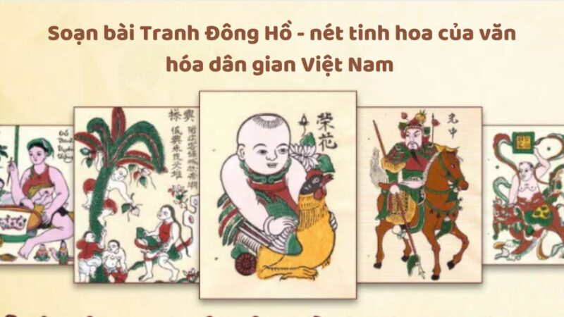 Soạn bài Tranh Đông Hồ – nét tinh hoa của văn hóa dân gian Việt Nam