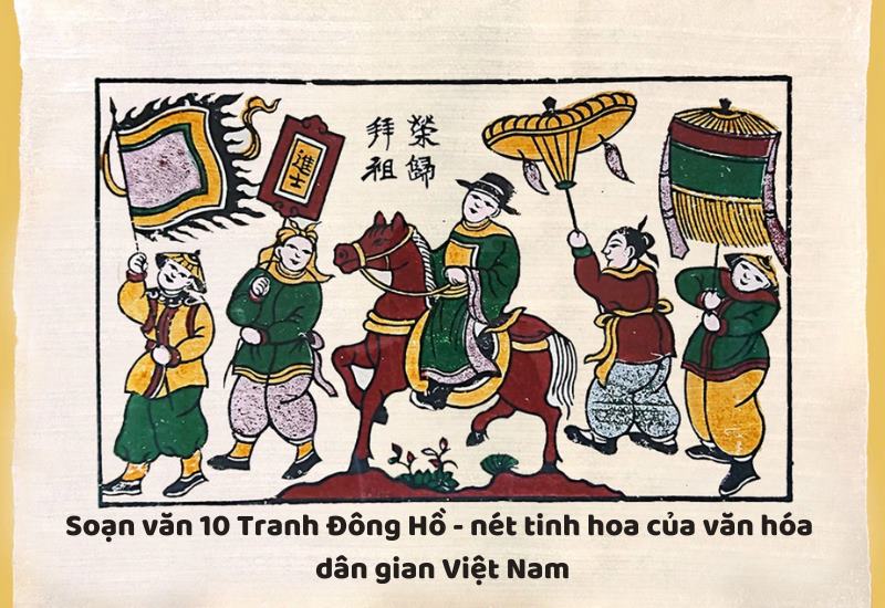 soạn văn 10 Tranh Đông Hồ - nét tinh hoa của văn hóa dân gian Việt Nam