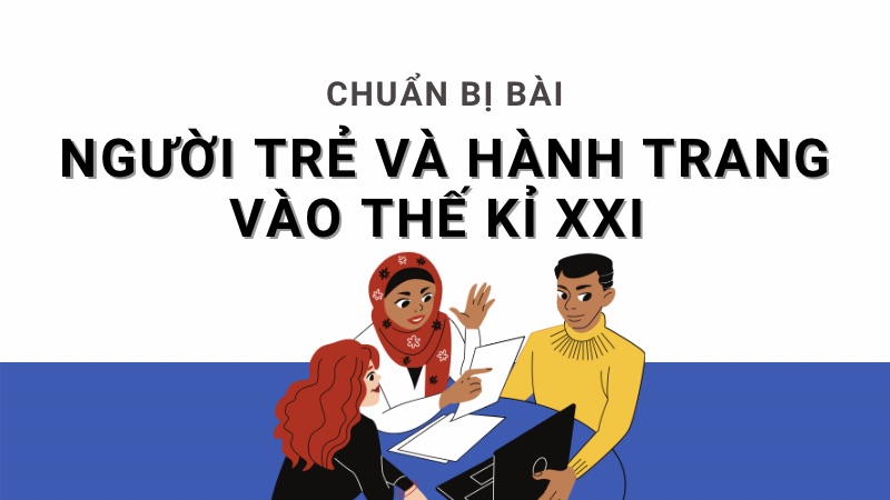 Soạn văn 11 Người trẻ và những hành trang vào thế kỉ XXI