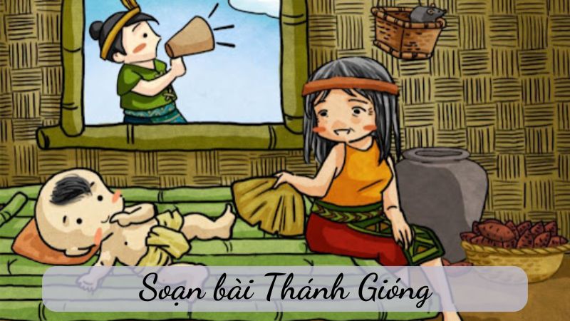 Soạn bài Thánh Gióng Chân trời sáng tạo và Kết nối tri thức