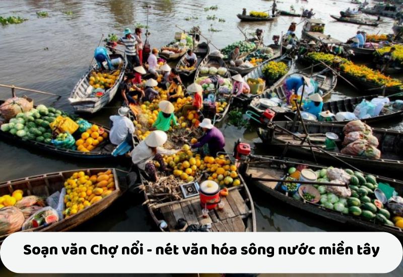 soạn văn Chợ nổi - nét văn hóa sông nước miền tây