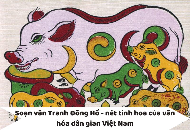 soạn văn Tranh Đông Hồ - nét tinh hoa của văn hóa dân gian Việt Nam