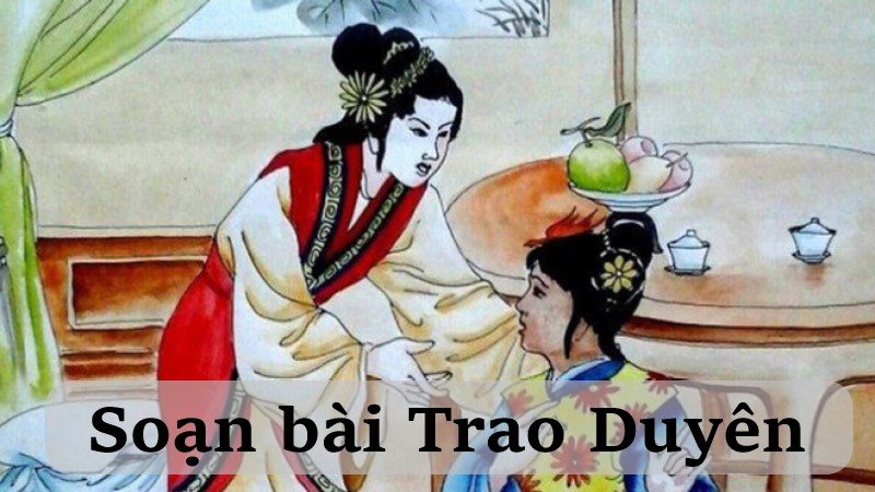 Soạn bài Trao Duyên – Kết nối tri thức và Chân trời sáng tạo lớp 11 