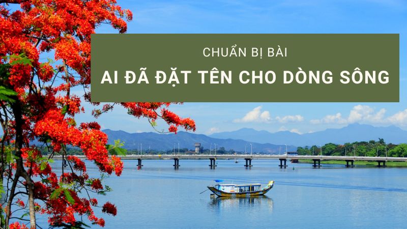 soạn ai đã đặt tên cho dòng sông