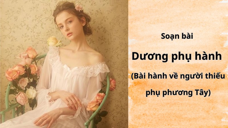 Soạn bài Dương phụ hành – Lớp 11 Kết nối tri thức