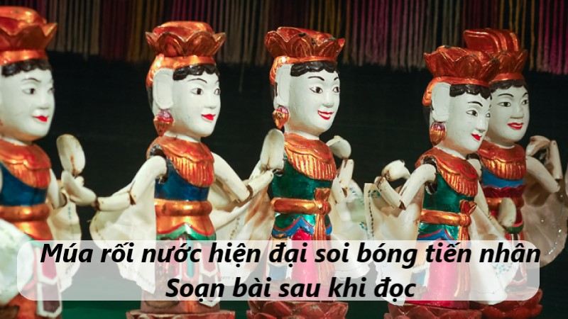 soạn bài múa rối nước hiện đại soi bóng tiến nhân