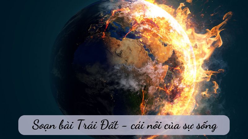 Trái Đất - Cái nôi của sự sống