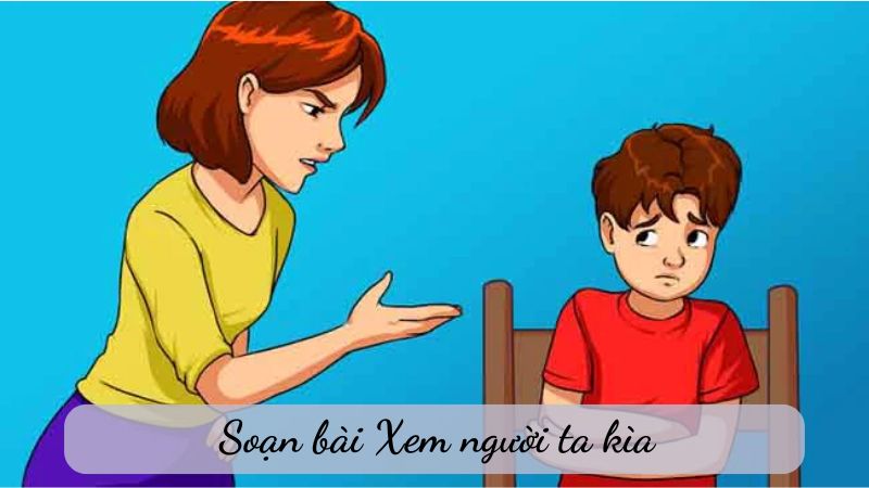 Soạn bài Xem người ta kìa – Ngữ văn 6 Kết nối tri thức