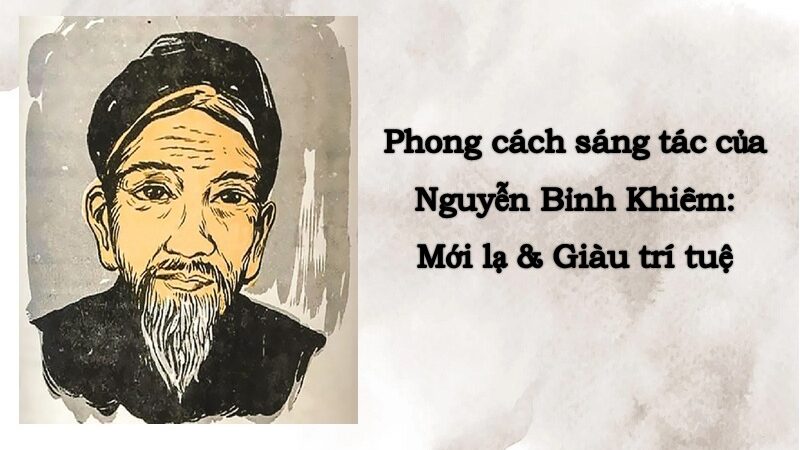 Tìm hiểu phong cách sáng tác của Nguyễn Bỉnh Khiêm