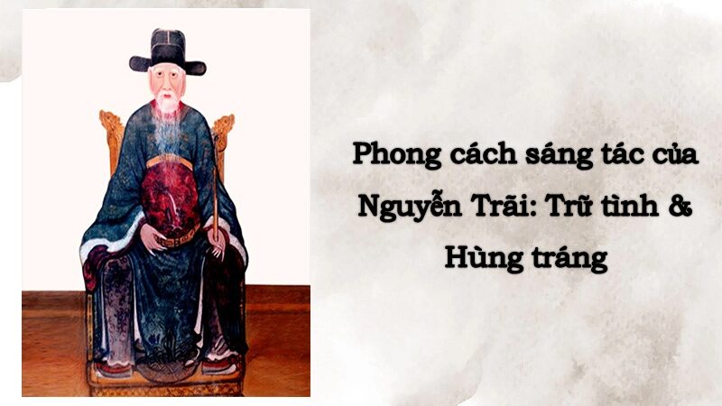 Tìm hiểu phong cách sáng tác của Nguyễn Trãi – Danh nhân văn hóa thế giới