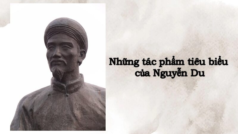 Tổng hợp những bài thơ Nguyễn Du nổi tiếng