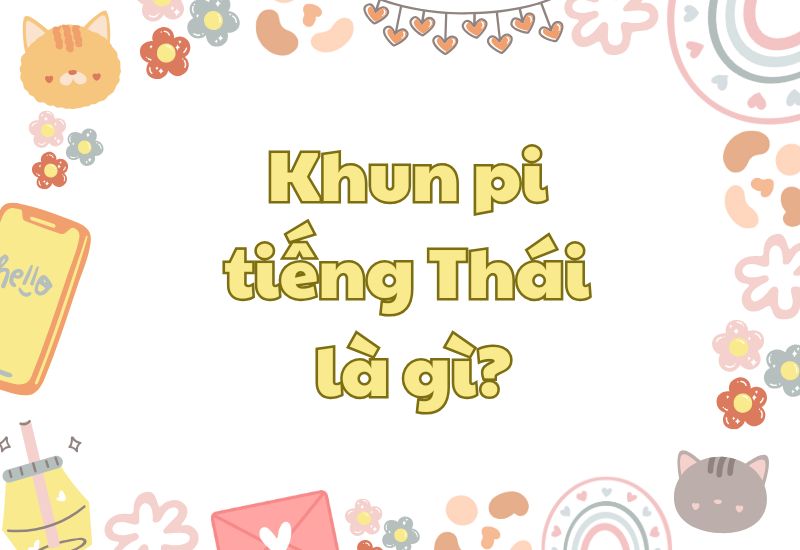 khun pi tiếng thái la gì