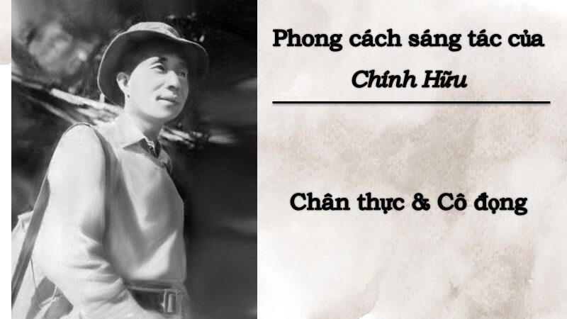 Tìm hiểu phong cách sáng tác của Chính Hữu