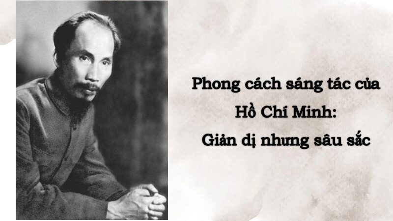 Tìm hiểu phong cách sáng tác của Hồ Chí Minh