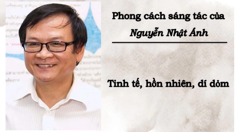 Khám phá phong cách sáng tác của Nguyễn Nhật Ánh