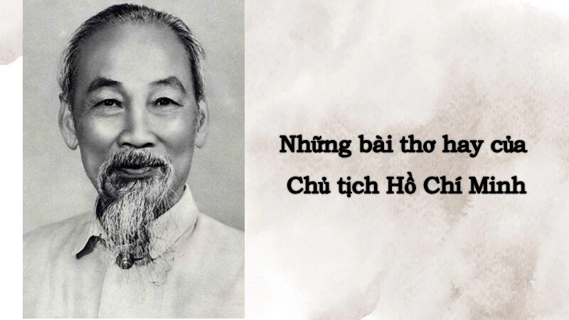 Những bài thơ Hồ Chí Minh hay nhất mọi thời đại