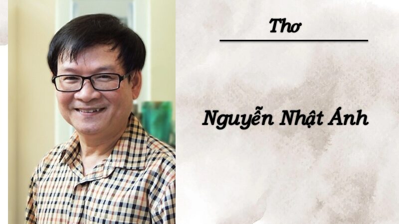 Tuyển tập thơ Nguyễn Nhật Ánh hay nhất không thể bỏ qua