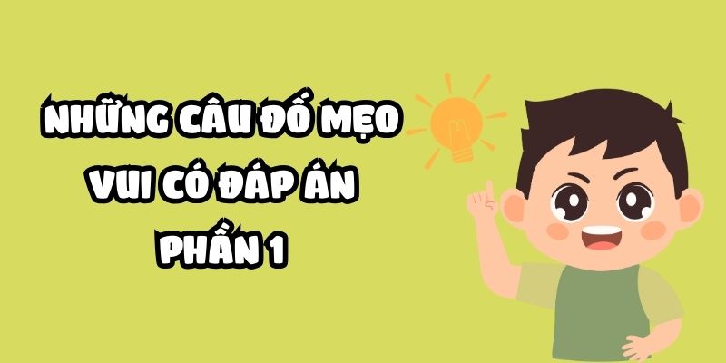 Truyện cười: Những câu đố mẹo vui có đáp án – Phần 1