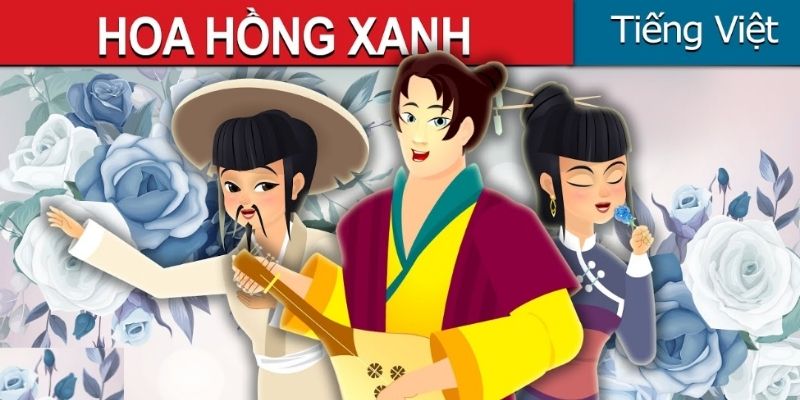 Truyện cổ tích nước ngoài: Sự tích hoa hồng xanh