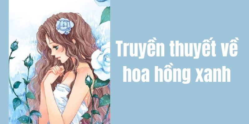 Truyện cổ tích nước ngoài: Truyền thuyết về hoa hồng xanh