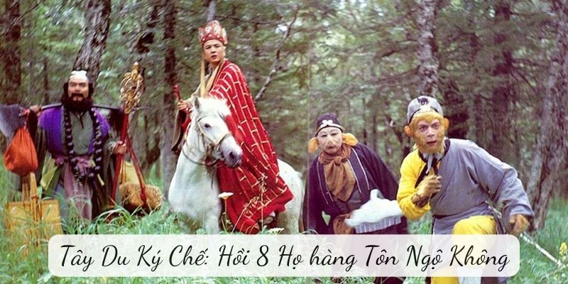 Tây Du Ký Chế: Hồi 8 Họ hàng Tôn Ngộ Không