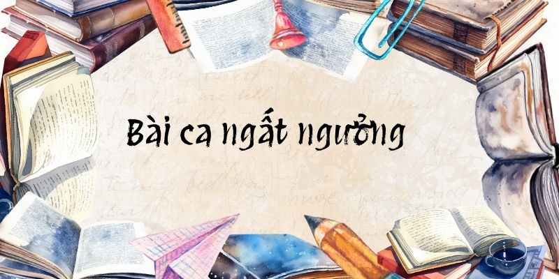 Bài ca ngất ngưởng (Tác giả Tác phẩm – sách mới)