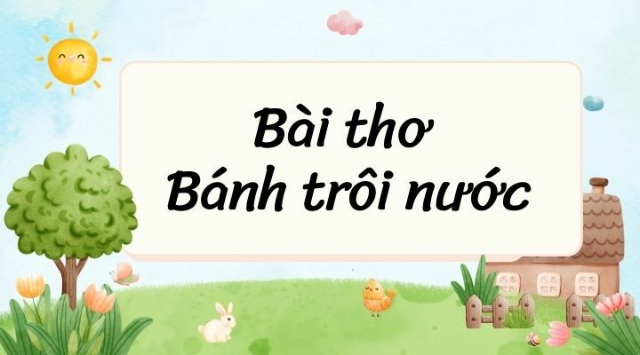 Bài thơ Bánh trôi nước – Ngữ văn lớp 7