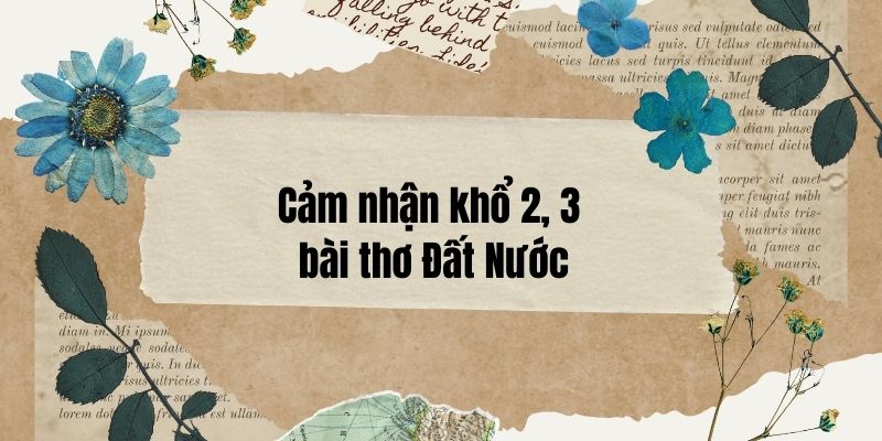 Cảm nhận khổ 2, 3 bài thơ Đất Nước của Nguyễn Khoa Điềm (điểm cao)